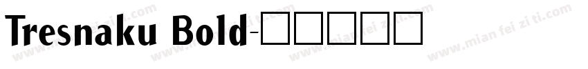Tresnaku Bold字体转换